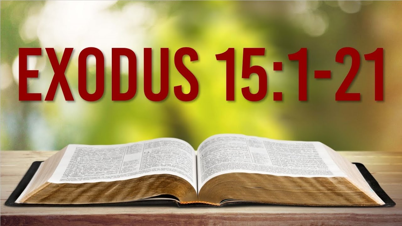 EXODUS 15 1-21 - THE BIBLE'S FIRST SONG